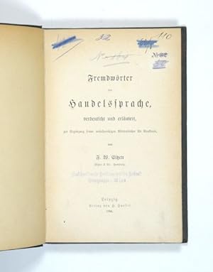 Seller image for Fremdwrter der Handelssprache, verdeutscht und erlutert, zur Ergnzung seiner mehrsprachigen Wrterbcher fr Kaufleute. for sale by Versandantiquariat Wolfgang Friebes