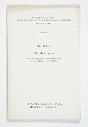 Bild des Verkufers fr Standesherren. Zur Auflsung der Adelsvorherrschaft in Deutschland (1815-1918). (= Studien und Quellen zur Geschichte des deutschen Verfassungsrechts, Reihe AStudien, Bd. 11). zum Verkauf von Versandantiquariat Wolfgang Friebes