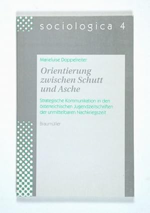 Orientierung zwischen Schutt und Asche. Strategische Kommunikation in den österreichischen Jugend...