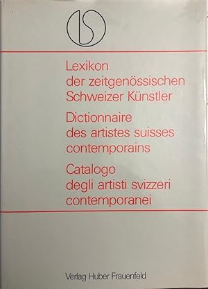 Lexikon der zeitgenössischen Schweizer Künstler  Dictionnaire des artistes suisses contemporains...