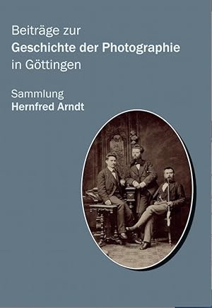 Beiträge zur Geschichte der Photographie in Göttingen.