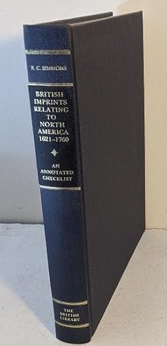 British Imprints Relating to North America 1621-1760: An Annotated Checklist.