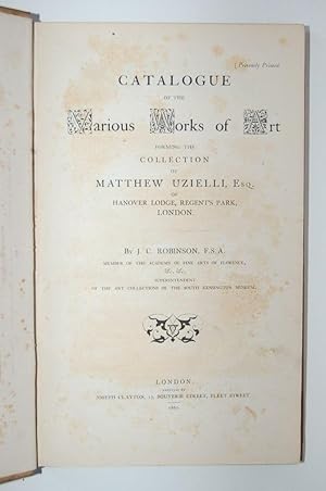 Catalogue of the Various Works of Art Forming the Collection of Matthew Uzielli, Esq. of Hanover ...