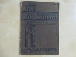 - Die Bildhauerei. Heft 3, 1927. Abbildungen ausgeführter Arbeiten in Holz und anderem Material.-...