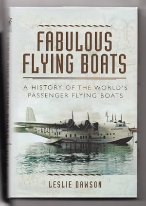 Image du vendeur pour Fabulous Flying Boats: A History of the World's Passenger Flying Boats mis en vente par J C ( Antiquarian) Books