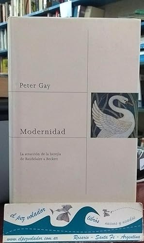 Modernidad. La Atracción De La Herejía De Baudelaire a Beckett