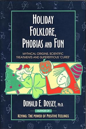 Seller image for Holiday Folklore, Phobias and Fun / Mythical Origins, Scientific Treatments, and Superstitious 'Cures' for sale by Cat's Curiosities