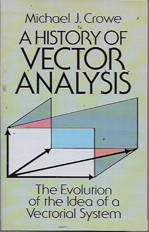 Immagine del venditore per A History of Vector Analysis: The Evolution of the Idea of a Vectorial System (Dover Books on Mathematics) venduto da Bookfeathers, LLC