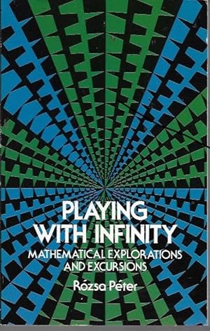 Seller image for Playing with Infinity: Mathematical Explorations and Excursions for sale by Bookfeathers, LLC