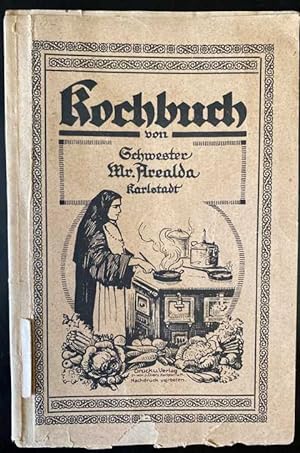 Koch-Buch von Schwester Mr. Arealda Karlstadt. 8., verb. Auflage.