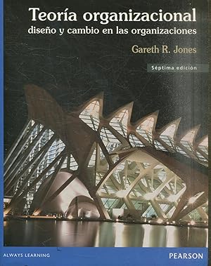 TEORIA ORGANIZACIONAL, DISEÑO Y CAMBIO EN LAS ORGANIZACIONES.