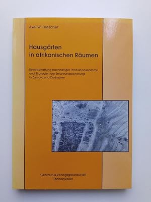 Bild des Verkufers fr Hausgrten in afrikanischen Rumen Bewirtschaftung nachhaltiger Produktionssysteme und Strategien der Ernhrungssicherung in Zambia und Zimbabwe zum Verkauf von Antiquariat Smock