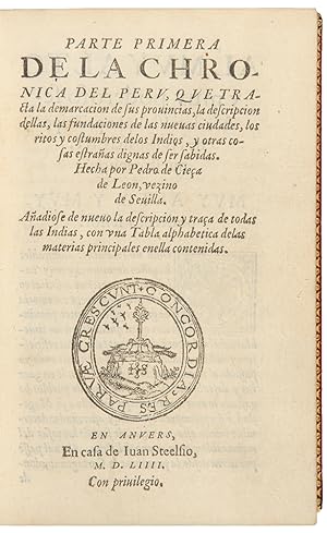 La chronica del Peru, nuevamente escrita, por Pedro de Cieça de Leon, Vezino de Sevilla
