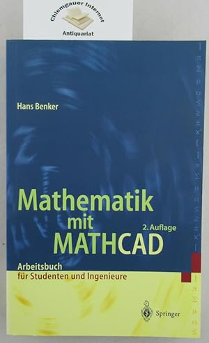 Mathematik mit MATHCAD : Arbeitsbuch für Studenten, Ingenieure und Naturwissenschaftler.