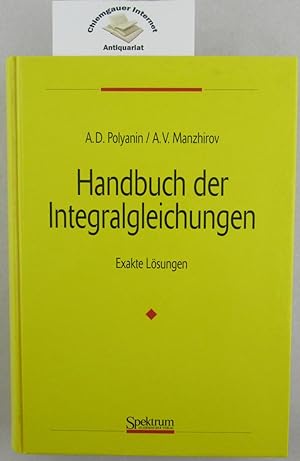 Handbuch der Integralgleichungen : exakte Lösungen. Aus dem Russischen übersetzt und mit einem Vo...