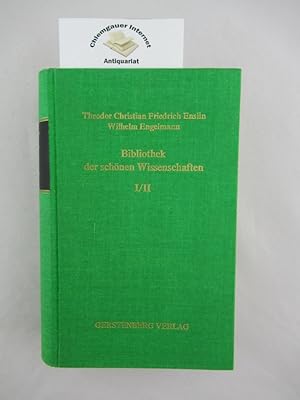 Seller image for Bibliothek der schnen Wissenschaften : Zwei Bnde in einem Band. oder Verzeichnis d. vorzglichsten, in lterer u. neuerer Zeit, bis zur Mitte d. Jahres 1845 in Deutschland erschienenen Romane, Gedichte, Schauspiele u.a. zur schnen Literatur gehrigen Werke, so wie d. besten deutschen bersetzungen poetischer Werke aus lebenden fremden Sprachen. for sale by Chiemgauer Internet Antiquariat GbR