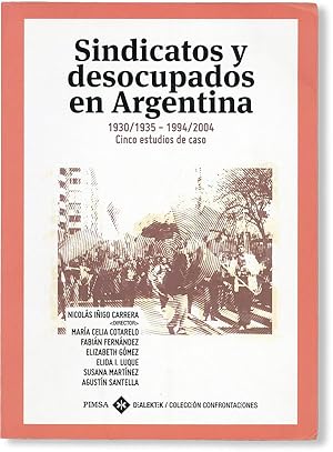 Sindicatos y Desocupados en Argentina, 1930/1935 - 1994/2004: Cinco Estudios de Caso [Limited Edi...