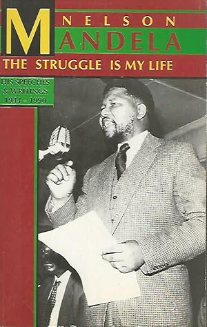 Seller image for THE STRUGGLE IS MY LIFE. His speeches and writings together with historical documents and accounts of Mandela in prison by fellow prisoners 1944-1990. for sale by Antiquariat-Plate