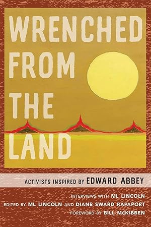 Seller image for Wrenched from the Land: Activists Inspired by Edward Abbey for sale by Ken Sanders Rare Books, ABAA