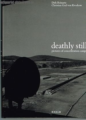 Seller image for deathly still. Pictures of former German concentration camps. for sale by Antiquariat-Plate