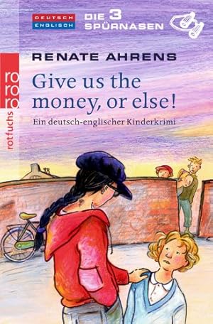 Bild des Verkufers fr Give us the money, or else!: Ein deutsch-englischer Kinderkrimi (Die 3 Sprnasen, Band 2) zum Verkauf von Antiquariat Buchhandel Daniel Viertel