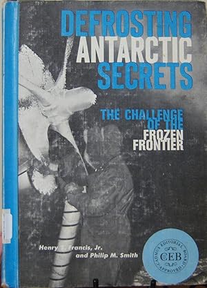 Image du vendeur pour Defrosting Antarctic Secrets The Challenge of the Frozen Frontier mis en vente par First Class Used Books