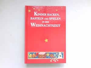 Imagen del vendedor de Kinder backen, basteln und spielen in der Weihnachtszeit : a la venta por Antiquariat Buchhandel Daniel Viertel