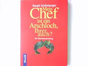 Bild des Verkufers fr Mein Chef ist ein Arschloch, Ihrer auch? : ein berlebenstraining. zum Verkauf von Antiquariat Buchhandel Daniel Viertel