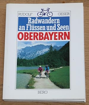 Oberbayern. Radwandern an Flüssen und Seen.