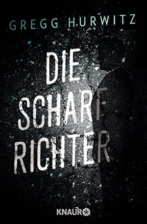 Seller image for Die Scharfrichter : Thriller. Gregg Hurwitz. Aus dem Amerikan. von Ulrich Hoffmann / Knaur ; 50455 for sale by Antiquariat Buchhandel Daniel Viertel