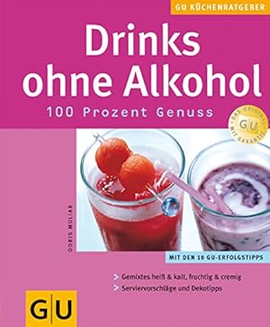 Bild des Verkufers fr Drinks ohne Alkohol : 100 Prozent Genuss ; [mit den 10 GU-Erfolgstipps ; Gemixtes hei & kalt, fruchtig & cremig ; Serviervorschlge und Dekotipps]. Autorin: Doris Muliar. Fotos: Kai Mewes. [Red.: Stefanie Poziombka] / GU-KchenRatgeber zum Verkauf von Antiquariat Buchhandel Daniel Viertel