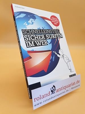 Bild des Verkufers fr Schnelleinstieg Sicher surfen im Web : [Abzocke im Internet? Nicht mir mir! ; zeigen Sie potenziellen Betrgern wer auf Ihrem Rechner das Sagen hat]. zum Verkauf von Roland Antiquariat UG haftungsbeschrnkt