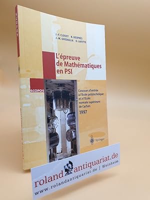 Bild des Verkufers fr L'preuve de Mathmatiques en PSI: Concours d'Entre a l'cole polytechnique et a l'cole normale suprieure de Cachan 1997 (SCOPOS (1), Band 1) zum Verkauf von Roland Antiquariat UG haftungsbeschrnkt