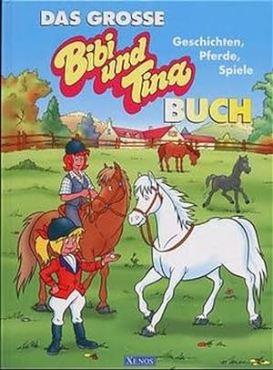 Bild des Verkufers fr Das grosse Bibi-und-Tina-Buch: Geschichten, Pferde, Spiele zum Verkauf von Antiquariat Armebooks
