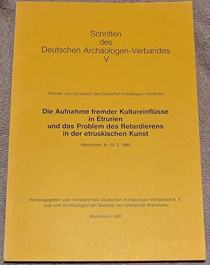 Schriften des Deutschen Archäologen-Verbandes "V". Die Aufnahme fremder Kultureinflüsse in Etruri...