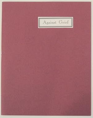 Bild des Verkufers fr Against Grief zum Verkauf von Jeff Hirsch Books, ABAA