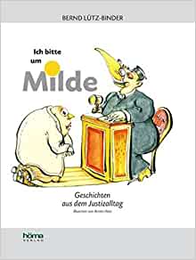 Seller image for Suchergebnisse Webergebnisse Ich bitte um Milde / Geschichten aus dem Justizalltag for sale by Gabis Bcherlager