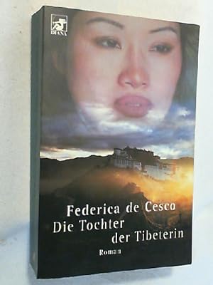 Imagen del vendedor de Die Tochter der Tibeterin : Roman. a la venta por Versandantiquariat Christian Back