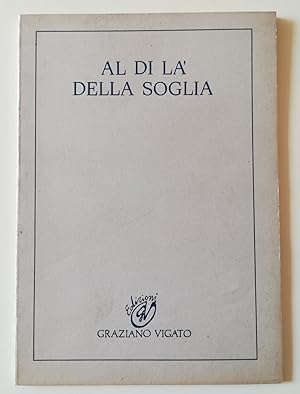 Seller image for Al di l della soglia: Luciano Bartolini, Roberto Caspani, Bruno Ceccobelli, Vittorio D'Augusta, Gianni Dess, Marco Gastini, Luigi Mainolfi, Luigi Ontani, Pino Spagnulo for sale by Il Leviatano