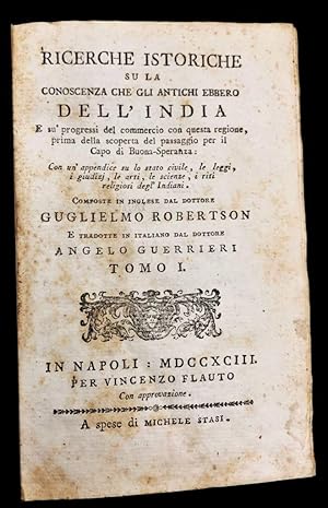 Bild des Verkufers fr Ricerche istoriche su la conoscenza che gli antichi ebbero dell'India E su' progressi del commercio con questa regione, prima della scoperta del passaggio per il Capo di Buona-Speranza : Con un'appendice su lo stato civile, le leggi, i giudizj, le arti, le scie nze, i riti religiosi degl'Indiani. Composte in inglese dal dottore Guglielmo Robertson e tradotte in italiano dal dottore Angelo Guerrieri. Tomo I-II. zum Verkauf von Studio Bibliografico Antonio Zanfrognini