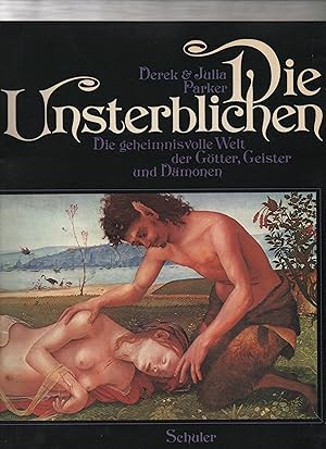 Imagen del vendedor de Die Unsterblichen. Die geheimnisvolle Welt der Gtter, Geister und Dmonen a la venta por Kunsthandlung Rainer Kirchner