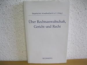 Über Rechtsanwaltschaft, Gericht und Recht. Festschrift zum 50jährigen Berufsjubiläum von Fritz O...