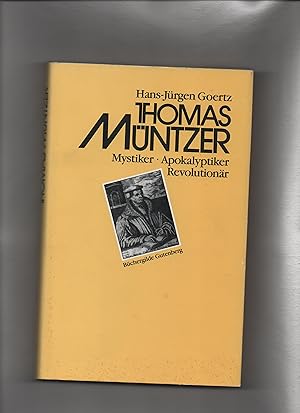 Thomas Müntzer : Mystiker, Apokalyptiker, Revolutionär.