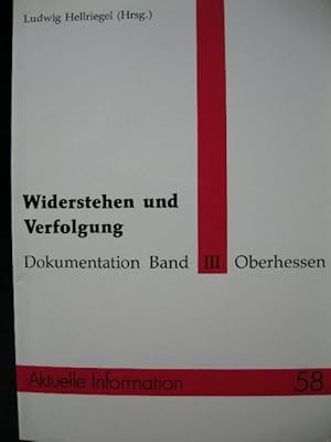 Widerstehen und Verfolgung. Dokumentation Band III Oberhessen Dekanate Friedberg und Gießen