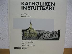 Imagen del vendedor de Katholiken in Stuttgart und ihre Geschichte. a la venta por Kunsthandlung Rainer Kirchner