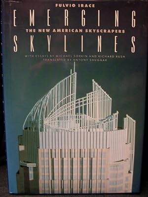 Emerging Skylines: The New American Skyscrapers : With Essays by Michael Sorkin and Richard Rush