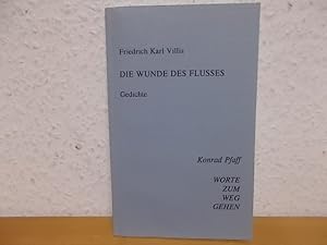 Die Wunde des Flusses: Gedichte, Graphik. Worte zum Weg gehen