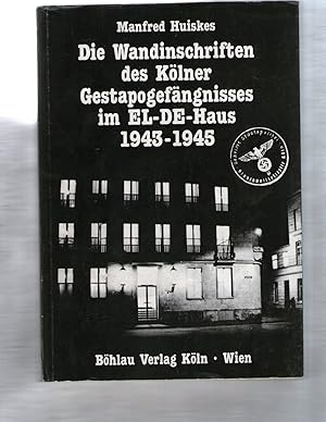 Die Wandinschriften des Kölner Gestapogefängnisses im EL-DE-Haus 1943-1945