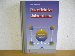 Das effektive Unternehmen: Wirtschaften im integrierten Regelkreis