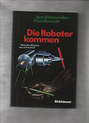Bild des Verkufers fr Die Roboter kommen: Wird der Mensch neu erfunden? zum Verkauf von Kunsthandlung Rainer Kirchner